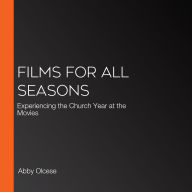 Films for All Seasons: Experiencing the Church Year at the Movies