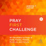 Pray First Challenge: 60 Devotions to Grow in Faith, Family, Fitness, Finances, and Future