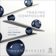 Trading Composure: Mastering Your Mind for Trading Success