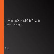 The Experience: A Forbidden Prequel
