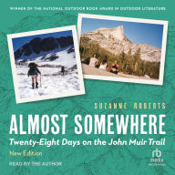 Almost Somewhere: Twenty-Eight Days on the John Muir Trail