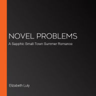 Novel Problems: A Sapphic Small-Town Summer Romance