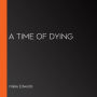 A Time of Dying