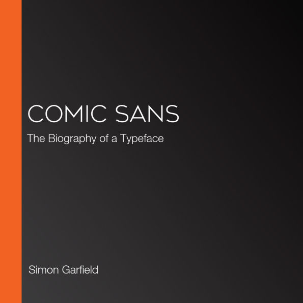 Comic Sans: The Biography of a Typeface