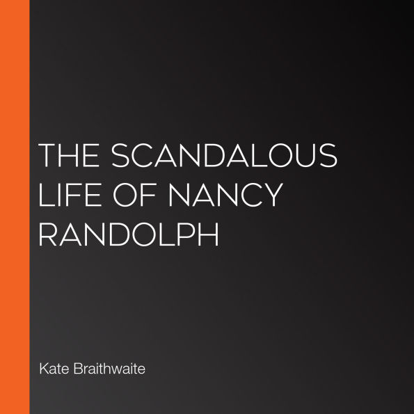 The Scandalous Life of Nancy Randolph