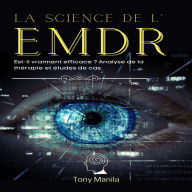 La science de l'EMDR: Est-il vraiment efficace ? Analyse de la thérapie et études de cas