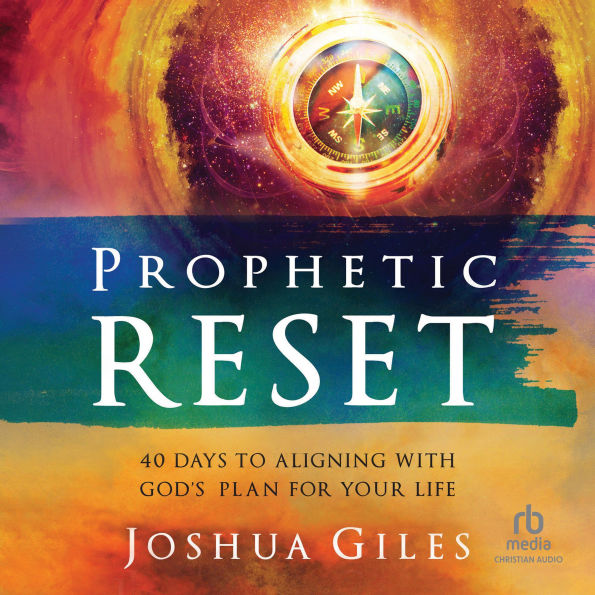 Prophetic Reset: 40 Days to Aligning with God's Plan for Your Life