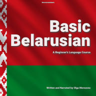 Basic Belarusian: A Beginner's Language Course