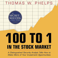 100 to 1 in the Stock Market: A Distinguished Security Analyst Tells How to Make More of Your Investment Opportunities