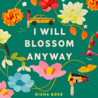 I Will Blossom Anyway: A Novel