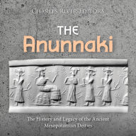 The Anunnaki: The History and Legacy of the Ancient Mesopotamian Deities