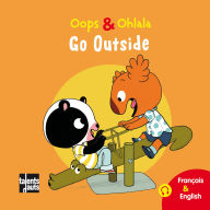 Oops & Ohlala - Go Outside: Recueil de 5 histoires de Oops & Ohlala