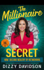 The Millionaire Secret: How I Became Wealthy by Networking