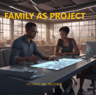 FAMILY AS PROJECT