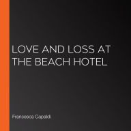 Love and Loss at the Beach Hotel