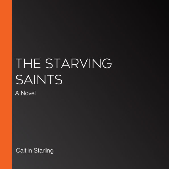 The Starving Saints: A Novel