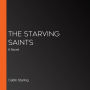 The Starving Saints: A Novel