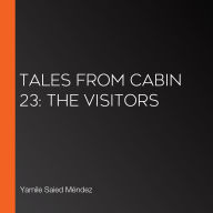 Tales from Cabin 23: The Visitors (Abridged)