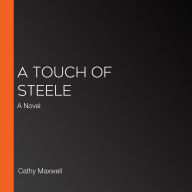 A Touch of Steele: A Novel