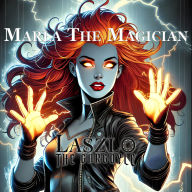 Marla The Magician: A Laszlo Story