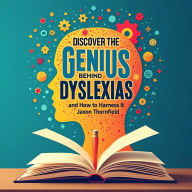 Discover the Genius Behind Dyslexia and How to Harness It: Unlock Dyslexia's Potential: Experience Audio Mastery for Top Exam Performance!