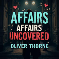 Affairs Uncovered: A Fresh Look at Modern Infidelity: Explore the world of modern affairs! 'Affairs Uncovered' offers intriguing audio insights for you.