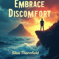 Embrace Discomfort: Reclaim Your Wild, Happy, Healthy Life: Unlock wild happiness and health: Transform your mindset with immersive audio lessons today!