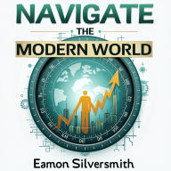 Navigate the Modern World: The Evolutionary Survival Toolkit: Survive and Thrive: Dynamic Audio Lessons for Modern Evolution!