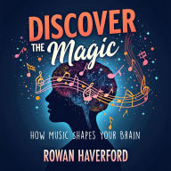 Discover the Magic: How Music Shapes Your Brain: Discover Music's Power: Transform Your Understanding Through Captivating Audio Insights on Brain Impact!