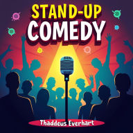 Stand-Up Comedy: Your Easy Guide to Performing and Slaying: Transform Your Stand-Up Skills! Access Engaging Audio Lessons to Dominate the Stage.