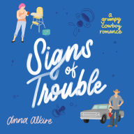 Signs of Trouble: A Grumpy Cowboy Romance