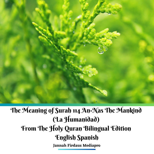 The Meaning of Surah 114 An-Nas The Mankind (La Humanidad) from The Holy Quran Bilingual Edition English Spanish