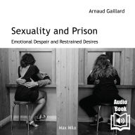 Sexuality and Prison. Emotional Despair and Restrained Desires