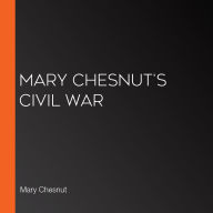 Mary Chesnut's Civil War