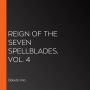 Reign of the Seven Spellblades, Vol. 4