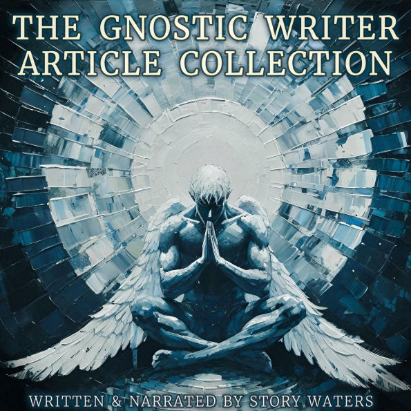 The Gnostic Writer Article Collection