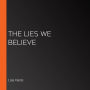 The Lies We Believe