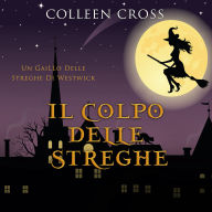 Il colpo delle streghe: Un giallo delle streghe di Westwick