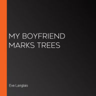 My Boyfriend Marks Trees