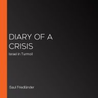 Diary of a Crisis: Israel in Turmoil