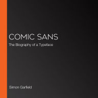 Comic Sans: The Biography of a Typeface