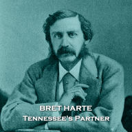 Tennessee's Partner: A true Western and one of the earliest 'buddy' stories in American fiction