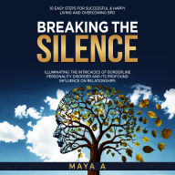 Breaking The Silence.: Illuminating the intricacies of Borderline Personality Disorder and its profound influence on relationships