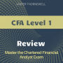CFA Level 1 Review: Get Ready to Ace the CFA Exam 2024-2025: Effortlessly Pass the Chartered Financial Analyst Test on Your First Attempt