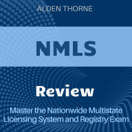 NMLS Review: Ace the Nationwide Multistate Licensing System Exam on Your First Attempt