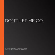 Don't Let Me Go (Abridged)