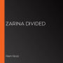 Zarina Divided (Abridged)