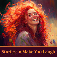 Stories To Make You Laugh: The best medicine...