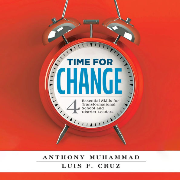 Time for Change: Four Essential Skills for Transformational School and District Leaders