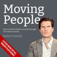 Moving People: How to Move Buyers in and Through the Sales Journey